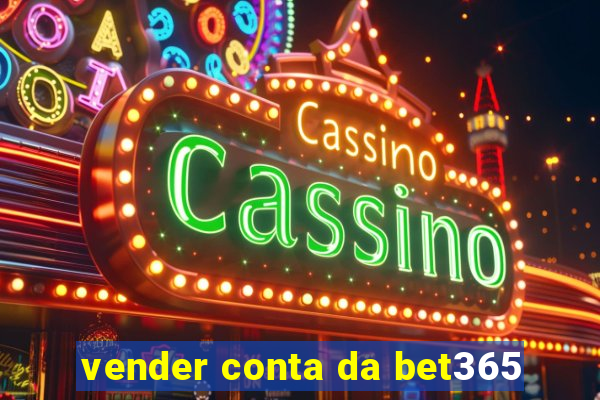 vender conta da bet365